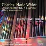 Cover for album: Charles-Marie Widor, Vierne, Litaize, Jeremy David Tarrant – Organ Symphony No. 7; Vierne, Litaize(CD, Album)