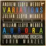 Cover for album: Andrew Lloyd Webber, Julian Lloyd Webber, William Lloyd Webber, Lorin Maazel – Variations / Aurora