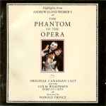 Cover for album: Original Canadian Cast – Highlights From The Phantom Of The Opera - The Original Canadian Cast Recording