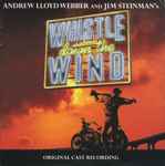 Cover for album: Andrew Lloyd Webber & Jim Steinman / Various – Whistle Down The Wind (Original Cast Recording)