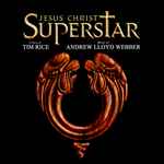 Cover for album: Andrew Lloyd Webber, Tim Rice – Jesus Christ Superstar (1996 Studio Cast Recording)(2×CD, Album, Reissue, Remastered)