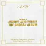 Cover for album: The Music Of Andrew Lloyd Webber - The Choral Album(CD, Album, Compilation, Stereo)