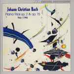 Cover for album: Johann Christian Bach - Trio 1790 – Piano Trios Op. 2 & Op. 15(CD, Album)