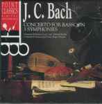 Cover for album: Johann Christian Bach, Camerata Bohemia Ltg./Cond.: Zdenek Fiedler, Camerata Romana Ltg./Cond.: Eugen Duvier – Concerto For Bassoon - 3 Symphonies(CD, )