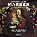 Cover for album: Duarte Lôbo, Cupertinos, Luís Toscano – Masses, Responsories & Motets(CD, Album)