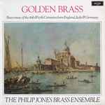 Cover for album: The Philip Jones Brass Ensemble – Golden Brass (Brass Music Of The 16th & 17th Centuries From England, Italy & Germany)