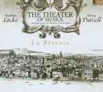 Cover for album: Matthew Locke - Henry Purcell / La Rêveuse – The Theater Of Musick - Musique Pour Les Théâtres Londoniens(CD, )