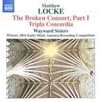 Cover for album: Matthew Locke - Wayward Sisters – The Broken Consort, Part I; Triple Concordia(CD, Album)