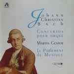Cover for album: Johann Christian Bach / Martin Gester, Le Parlement De Musique – Concertos Pour Orgue(CD, )