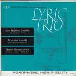 Cover for album: Lyric Trio, Jean Baptiste Loeillet, Malcolm Arnold, Dmitri Shostakovich – Trio Sonata In B Minor / Piano Trio In D Minor, Op. 54 / Second Piano Trio In E Minor, Op. 67