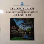 Cover for album: J.B. Loelliet - Luciano Sgrizzi – Cinq Suites Pour Le Clavecin