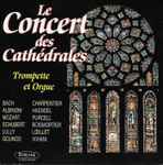 Cover for album: Bach, Albinoni, Mozart, Schubert, Lully, Gounod, Charpentier, Haendel, Purcell, Boismortier, Loeillet, Viviani – Le Concert Des Cathédrales(CD, Album)
