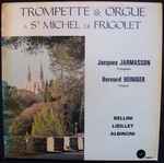 Cover for album: Jacques Jarmasson, Bernard Heiniger, Bellini, Loeillet, Albinoni – Trompette & Orgue A St. Michel De Frigolet(LP)