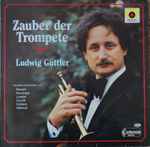 Cover for album: Ludwig Güttler, Mozart, Kerzinger, Loeillet, Corelli, Caldara, Albinoni – Zauber Der Trompete(LP, Album)