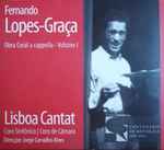 Cover for album: Fernando Lopes-Graça, Coro Sinfónico Lisboa Cantat, Coro De Câmara Lisboa Cantat – Obra Coral A Capella - Volume 1(2×CD, Album)