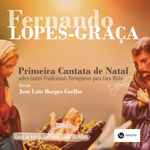 Cover for album: Lopes-Graça, Coro da Faculdade de Letras da Universidade do Porto, José Luís Borges Coelho – Primeira Cantata Do Natal(CD, Album)