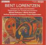 Cover for album: Bent Lorentzen – Merete Hoffmann, Martin Schuster (2), Aarhus Symphony Orchestra, Frans Rasmussen – Concerto For Oboe And Orchestra • 