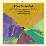 Cover for album: Johann Christian Bach, The Hanover Band, Anthony Halstead – Piano Concertos Op. 13, 1-3(CD, Album)