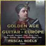 Cover for album: Roncalli, Dowland, Visée, Weiss, Losy, Milán, Narváez, Mudarra, Valderrábano, Sanz, Pascal Boëls – The Golden Age Of The Guitar In Europe(2×CD, Album)