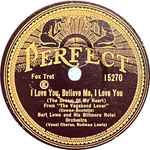 Cover for album: The Perfect SongBert Lown And His Biltmore Hotel Orchestra – I Love You, Believe Me, I Love You / The Perfect Song