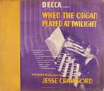 Cover for album: Jesse Crawford – When The Organ Played At Twilight