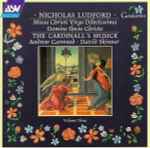 Cover for album: Nicholas Ludford, Andrew Carwood, David Skinner (4), The Cardinall's Musick – Missa Christi Virgo Dilectissima / Domine Ihesu Christe(CD, )
