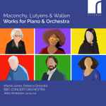 Cover for album: Maconchy, Lutyens & Wallen - Martin Jones (3), Rebeca Omordia, BBC Concert Orchestra, John Andrews (28) – Works For Piano & Orchestra(CD, Album)