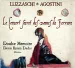 Cover for album: Luzzaschi / Agostini - Doulce Mémoire, Denis Raisin-Dadre – Le Concert Secret Des Dames De Ferrare(CD, Album)