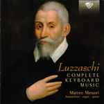 Cover for album: Luzzasco Luzzaschi - Matteo Messori – Complete Keyboard Music(CD, Album, Stereo)