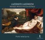 Cover for album: Luzzasco Luzzaschi – Profeti Della Quinta – Madrigals, Motets & Instrumental Music(CD, )