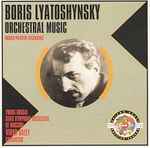Cover for album: Boris Lyatoskynsky - Virko Baley, Young Russia State Symphony Orchestra – Orchestral Music [World Premiere Recordings]