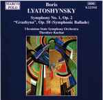 Cover for album: Boris Lyatoshynsky, Ukrainian State Symphony Orchestra, Theodore Kuchar – Symphony No. 1, Op. 2 
