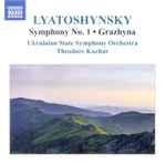 Cover for album: Lyatoshynsky, Ukrainian State Symphony Orchestra, Theodore Kuchar – Symphony No. 1 • Grazhyna(CD, Album, Reissue)