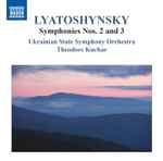 Cover for album: Lyatoshynsky, Ukrainian State Symphony Orchestra, Theodore Kuchar – Symphonies Nos. 2 & 3