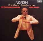 Cover for album: Respighi, The Cleveland Orchestra, Lorin Maazel – Pini Di Roma ∙ Feste Romane