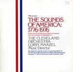 Cover for album: The Cleveland Orchestra, Lorin Maazel – The Sounds Of America: 1776-1976(2×LP, Album)