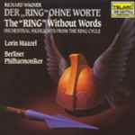 Cover for album: Richard Wagner : Lorin Maazel, Berliner Philharmoniker – Der „Ring“ Ohne Worte · The “Ring” Without Words