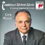 Cover for album: Richard Wagner, Lorin Maazel, The Pittsburgh Symphony Orchestra – Tannhäuser Without Words