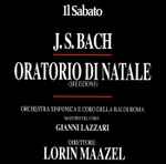 Cover for album: J.S. Bach, Orchestra Sinfonica E Coro Della RAI Di Roma, Gianni Lazzari, Lorin Maazel – Oratorio di Natale (Selezione)(CD, Album, Promo)