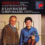 Cover for album: Sibelius - Julian Rachlin, Lorin Maazel, Pittsburgh Symphony Orchestra – Violin Concerto / En Saga / Serenade For Violin & Orchestra, Op. 69 No.2