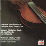 Cover for album: Johann Christian Bach, Michael Haydn, Carl Stamitz - Wolfram Christ, Kölner Kammerorchester, Helmut Müller-Brühl – Virtuose Violakonzerte = Virtuoso Viola Concertos(CD, Album, Stereo)