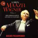 Cover for album: Lorin Maazel, Wagner, Berliner Philharmoniker – Volume 2: Siegfried Idyll / Preludes & Overtures(CD, )