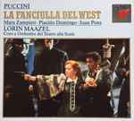 Cover for album: Puccini, Mara Zampieri, Plácido Domingo, Juan Pons, Coro, Orchestra Del Teatro Alla Scala, Lorin Maazel – La Fanciulla Del West