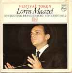 Cover for album: Lorin Maazel Conducting RSO Berlin / Johann Sebastian Bach – Brandenburg Concerto No. 2 - Festival Token