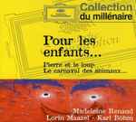 Cover for album: Madeleine Renaud, Lorin Maazel, Karl Böhm – Pour Les Enfants - Pierre Et Le Loup - Le Carnaval Des Animaux(CD, Compilation, Stereo)