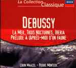 Cover for album: Debussy, Lorin Maazel, Pierre Monteux – La Mer - Trois Nocturnes - Iberia - Prélude A l'Après-Midi D'Un Faune(CD, Compilation)