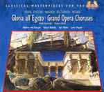 Cover for album: Verdi · Puccini · Wagner · Beethoven · Mozart / Herbert von Karajan · Rafael Kubelik · Karl Böhm · Lorin Maazel – Gloria All' Egitto - Grand Opera Choruses(CD, Compilation)