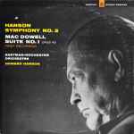 Cover for album: Hanson, Mac Dowell, Howard Hanson, Eastman-Rochester Orchestra – Symphony No. 3 · Suite No. 1, Opus 42