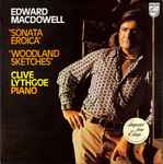 Cover for album: Edward MacDowell - Clive Lythgoe – Sonata Eroica / Woodland Sketches