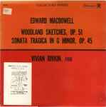 Cover for album: Edward MacDowell - Vivian Rivkin – Woodland Sketches, Op. 51 / Sonata Tragica In G Minor, Op. 45